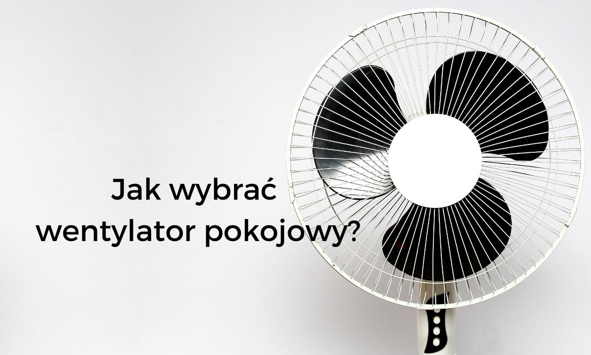 Jak wybrać wentylator pokojowy - zdjęcie główne