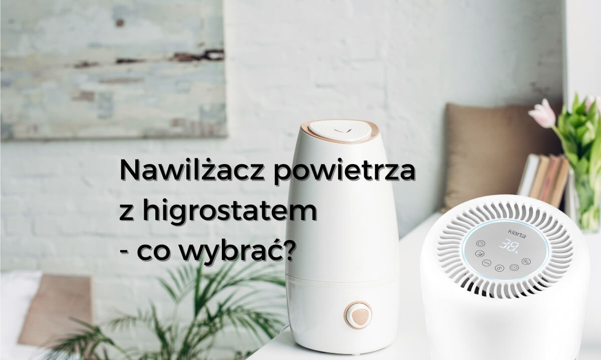 Nawilżacz powietrza z higrostatem - co wybrac