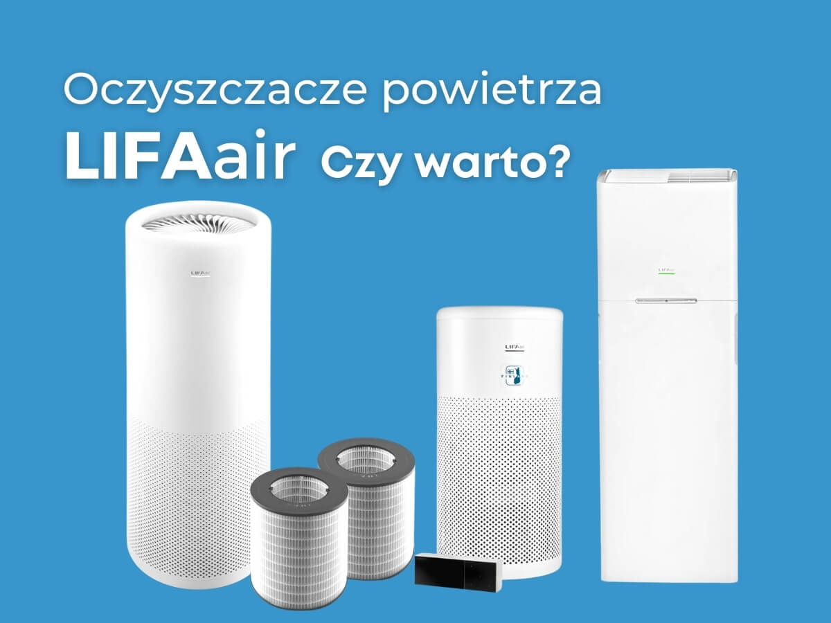 Oczyszczacze powietrza Lifaair czy warto