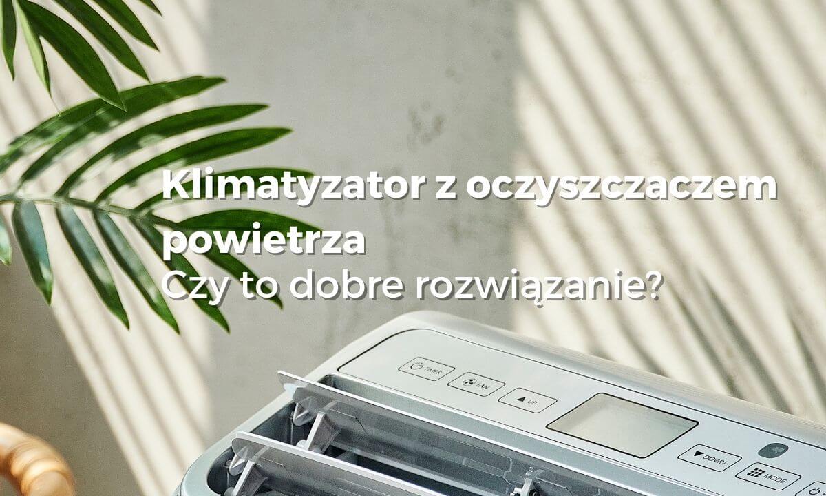 Klimatyzator z oczyszczaczem powietrza wybierzoczyszczacz.pl
