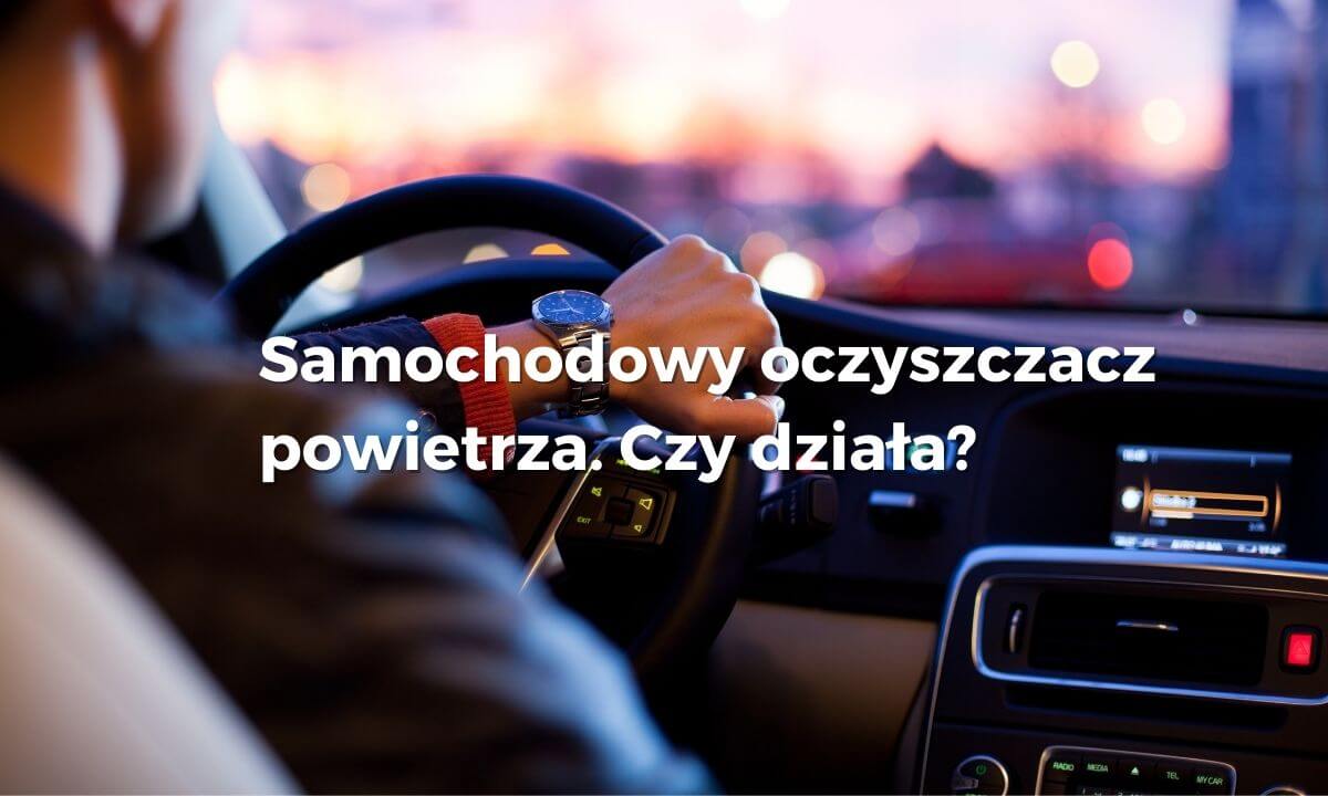 samochodowy oczyszczacz powietrza - artykuł wybierzoczyszczacz.pl