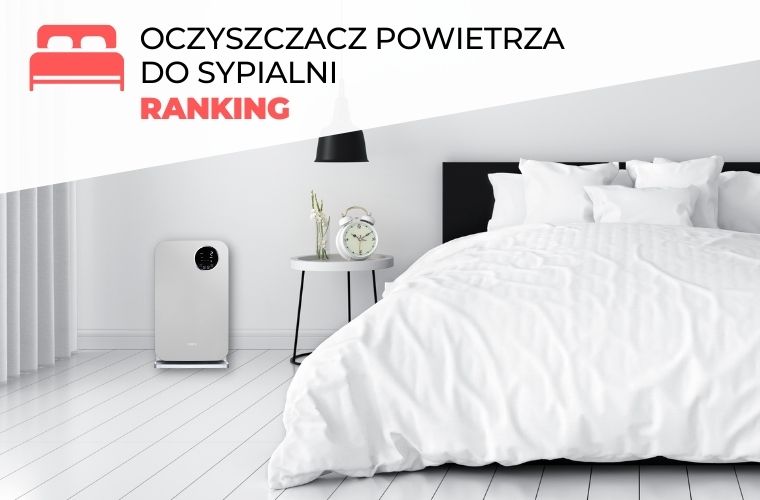 Oczyszczacz powietrza do sypialni ranking wybierzoczyszczacz.pl